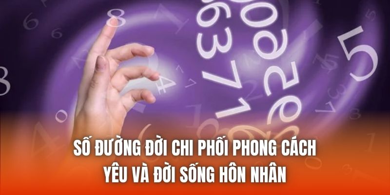 Số đường đời chi phối phong cách yêu và đời sống hôn nhân